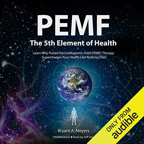 PEMF-The Fifth Element of Health Learn Why Pulsed Electromagnetic Field (PEMF) Therapy Supercharges Your Health Like Nothing Else!By: Bryant A. Meyers
