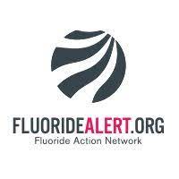 Fluoride Action Network Broadening public awareness about fluoride.